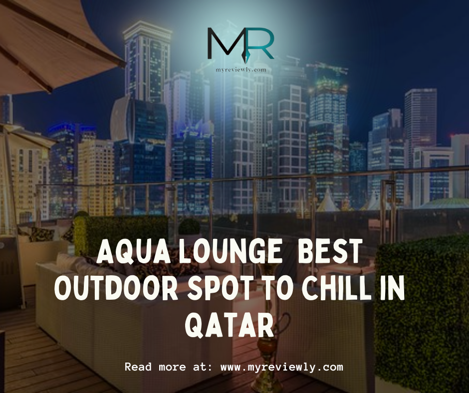 Aqua Lounge | Best Outdoor Spot to Chill in Qatar